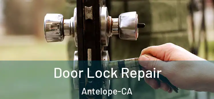  Door Lock Repair Antelope-CA