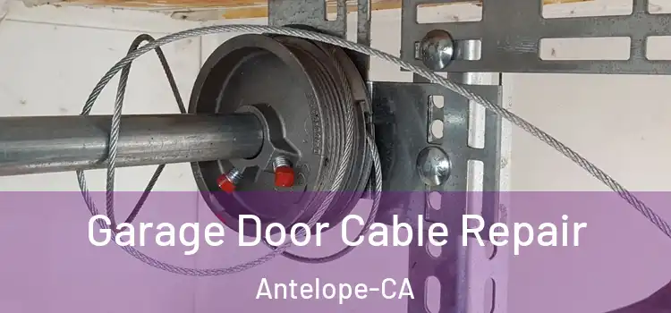  Garage Door Cable Repair Antelope-CA